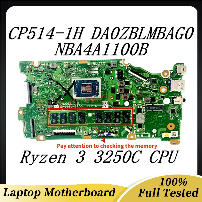 

Mainboard DA0ZBLMBAG0 For Acer Chromebook CP514-1H Laptop Motherboard NBA4A1100B With Ryzen 3 3250C CPU 100% Tested Working Well