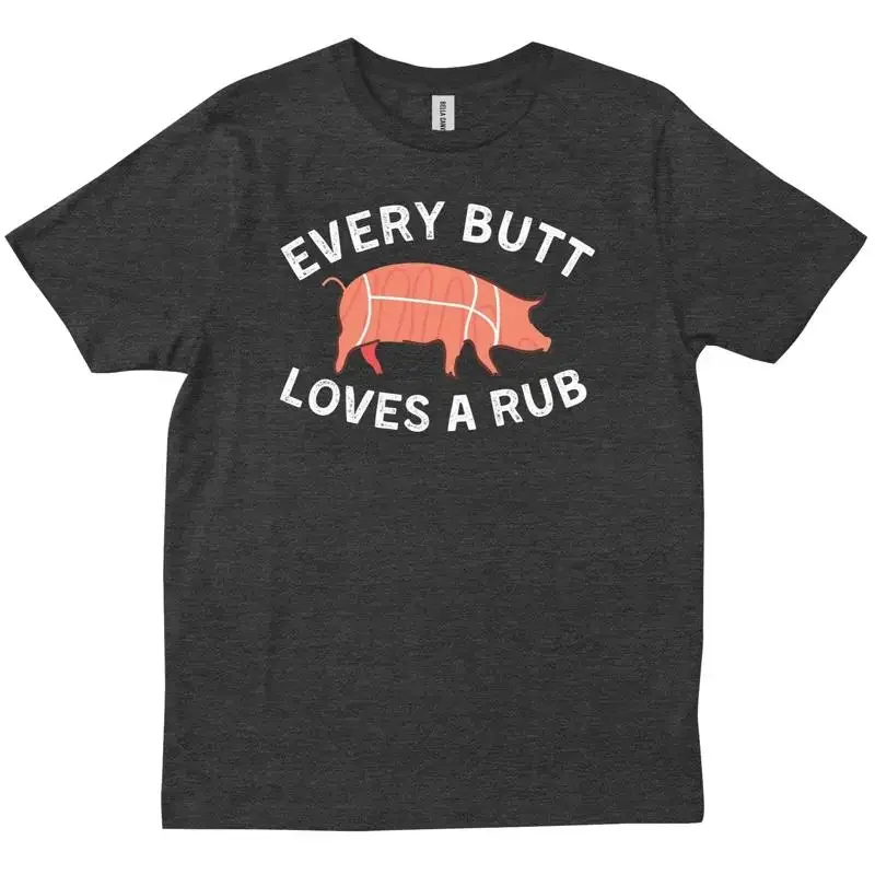 Every Butt Loves A Rub Awesome Meat Smoker BBQ T shirt
