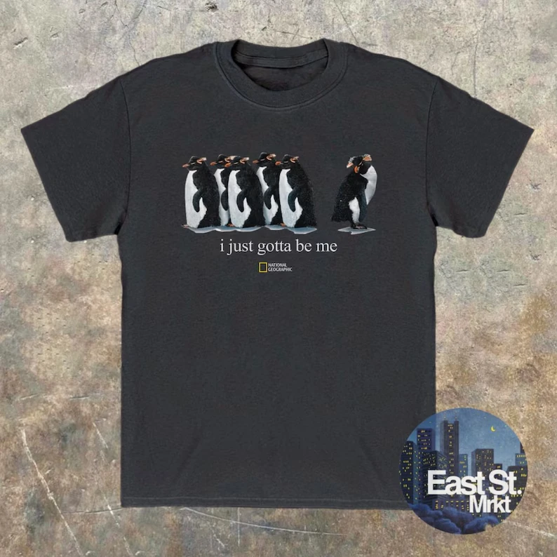 I Just Gotta Be Me Penguin T-shirt V2 - Vintage 90s 2000s Funny Graphic Tee