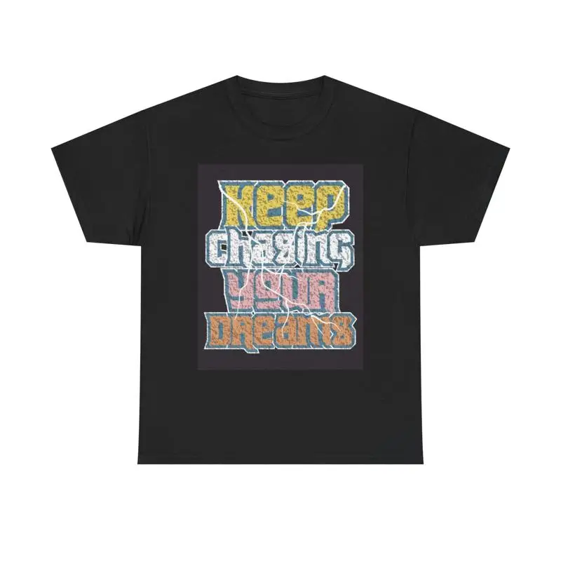 استمر في مطاردة أحلامك تي شيرت من القطن الثقيل