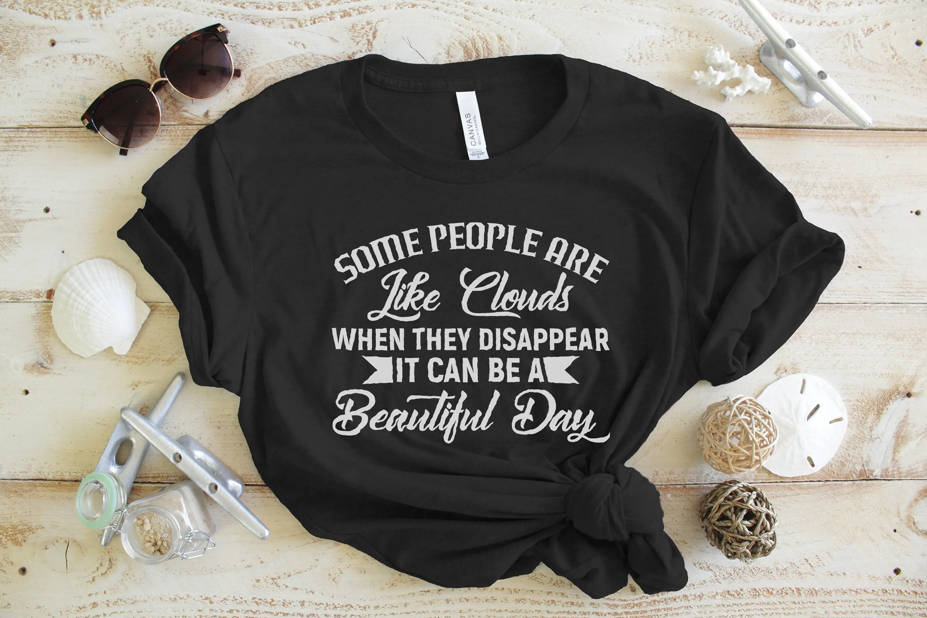 Some People Are Like Clouds When They Disappear It Can Be A Beautiful Day T Shirt Funny