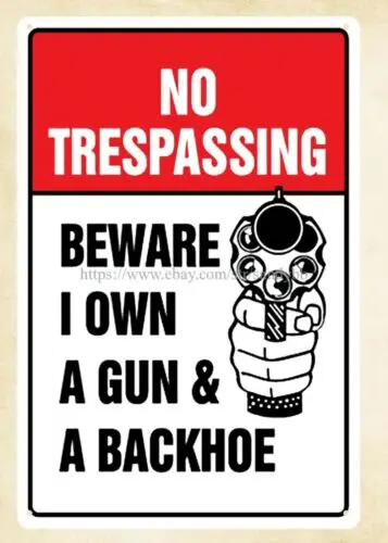 No Trespassing Beware I Own A Gun & A Backhoe metal tin sign modern wall accents