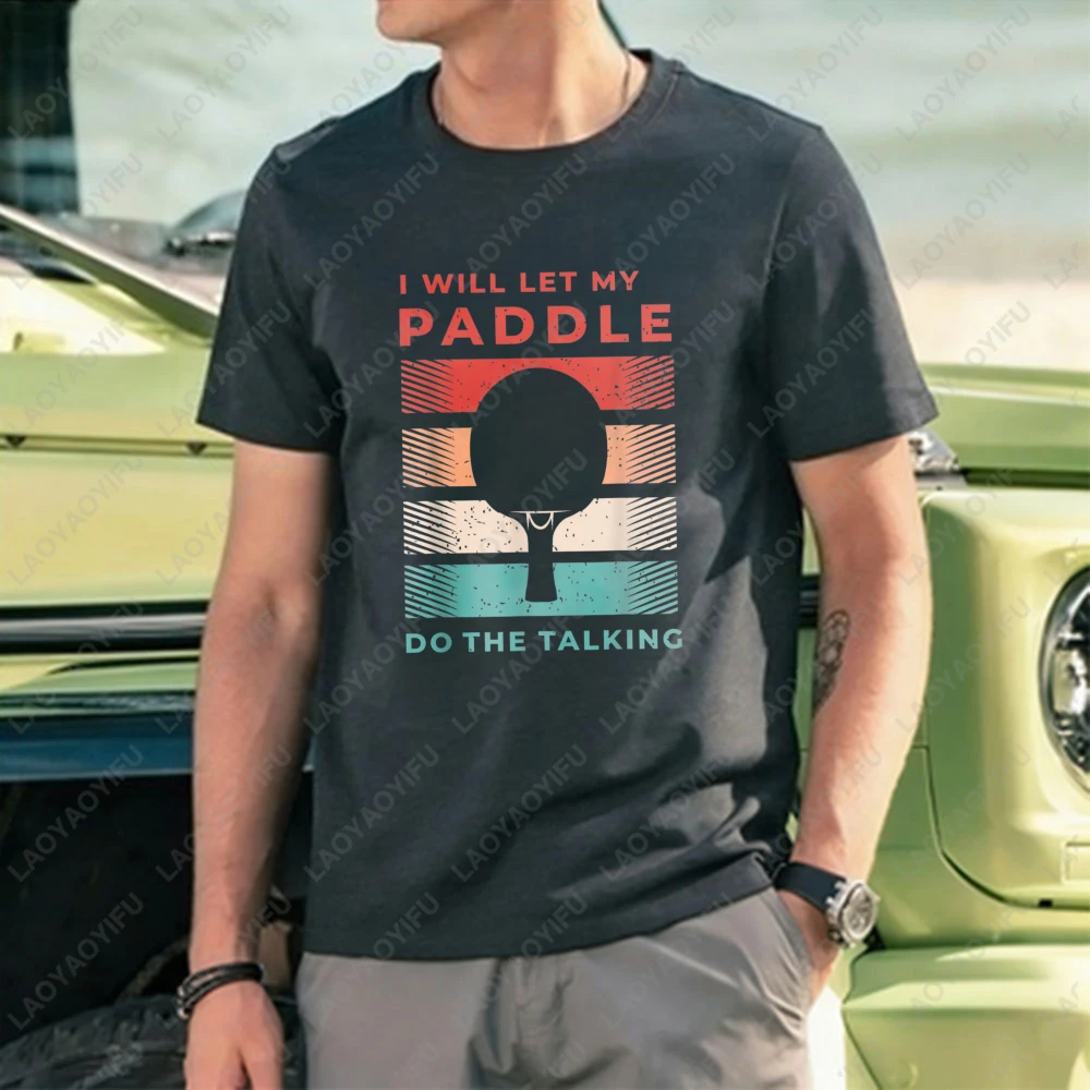 Paddle Table Tennis Graphic I Will Let My Paddle Do The Talking Cotton T-Shirt Casual Summer Sport Outfit Trendy Streetwear