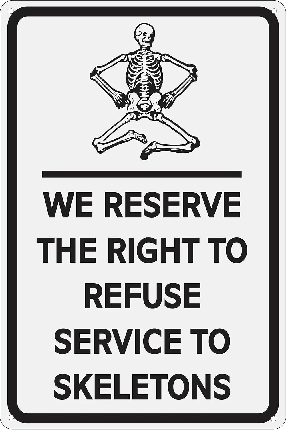 We Reserve The Right To Refuse Service To Skeletons 12
