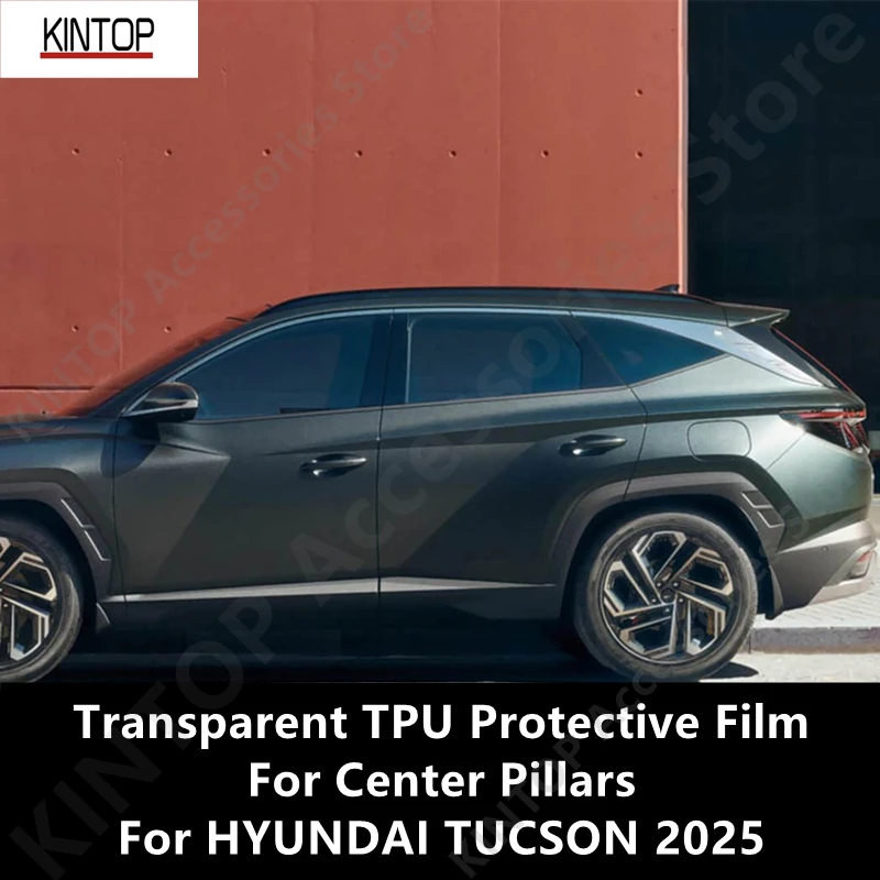 

Для HYUNDAI TUCSON 2025 центральные стойки, прозрачная защитная пленка из ТПУ, ремонтная пленка против царапин, аксессуары для ремонта