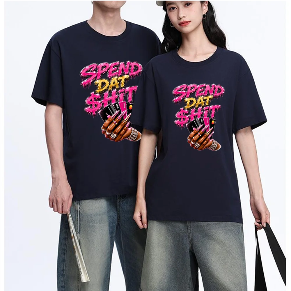 Spend Dat $hit Graphic Printed T Shirt Breathable Fabric S-XXL Personalized Custom Casual Short Sleeve Tee Aesthetic Unisex Fit