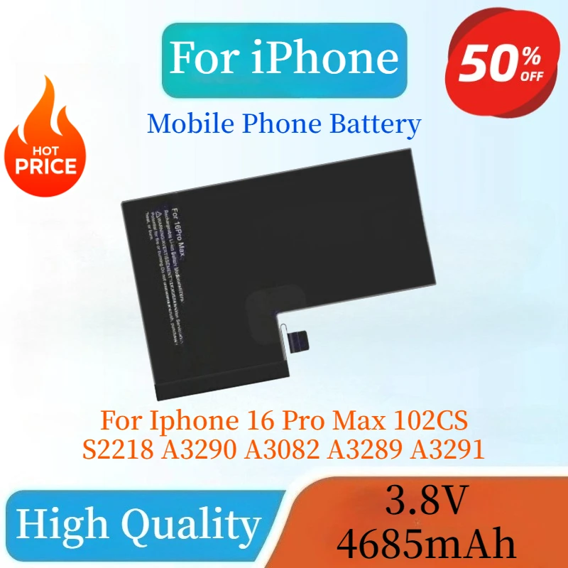 

High Capacity New 4685mAh Mobile Phone Battery For Iphone 16 Pro Max 102CS S2218 A3290 A3082 A3289 A3291 Replaceable Battery
