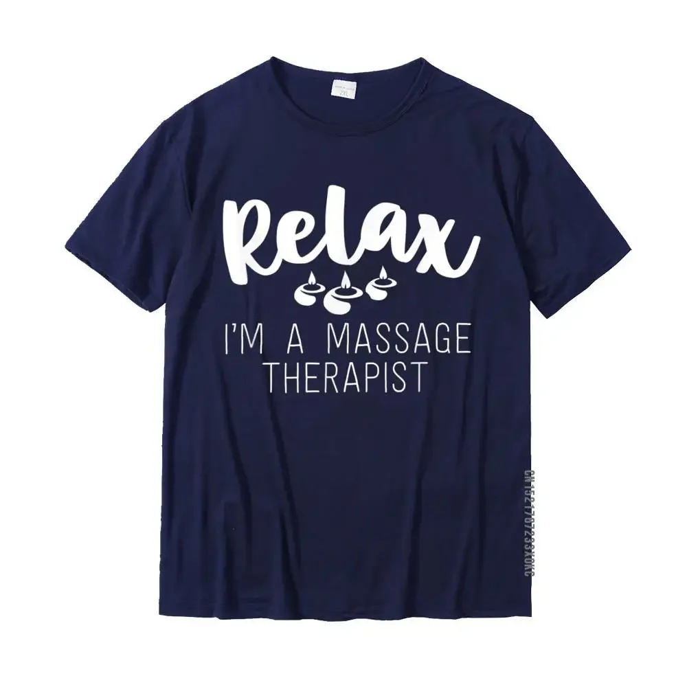 Relax I'm A Massage Therapist Gifts For Women Therapy T-Shirt Popular Normal T Shirts Cotton Men Tops T Shirt Normal