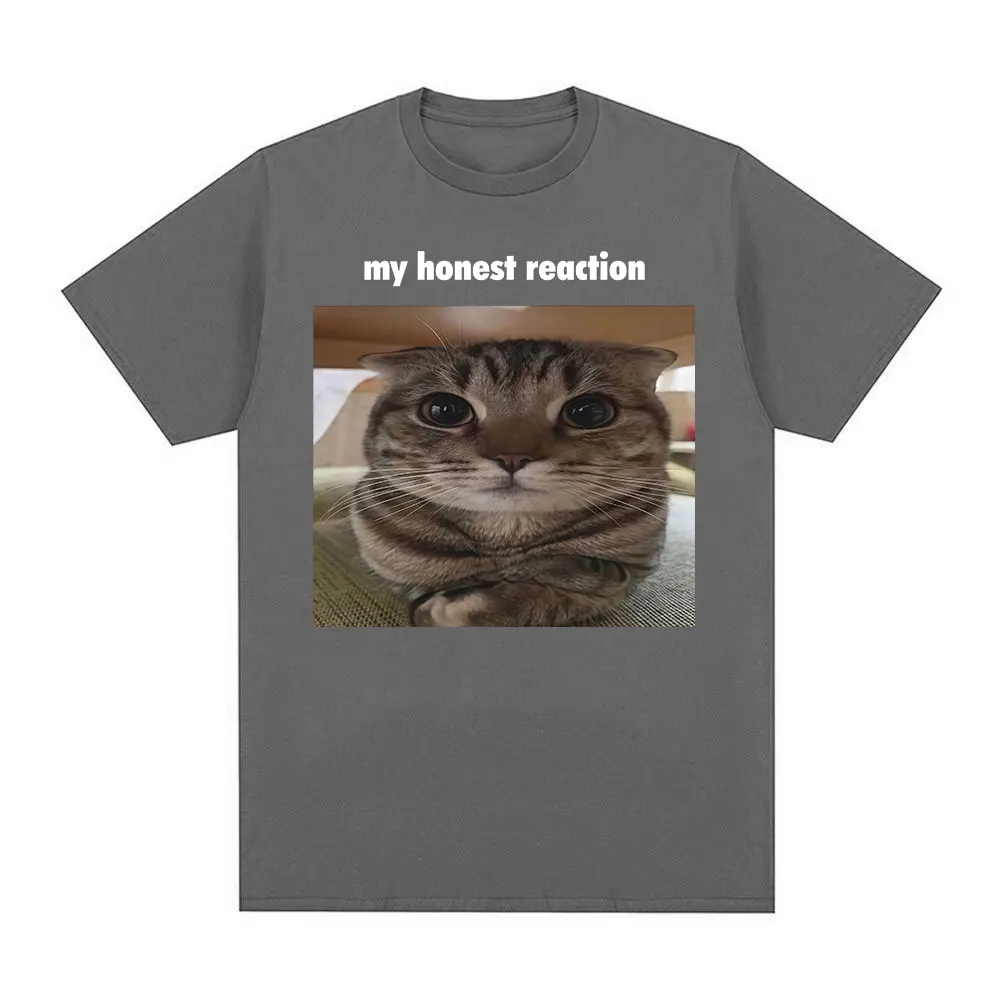 My Honest Reaction Funny Cat Meme T-Shirt Men's Women Clothing Fashion Harajuku T-shirts Casual Cotton Short Sleeve T Shirt Tops