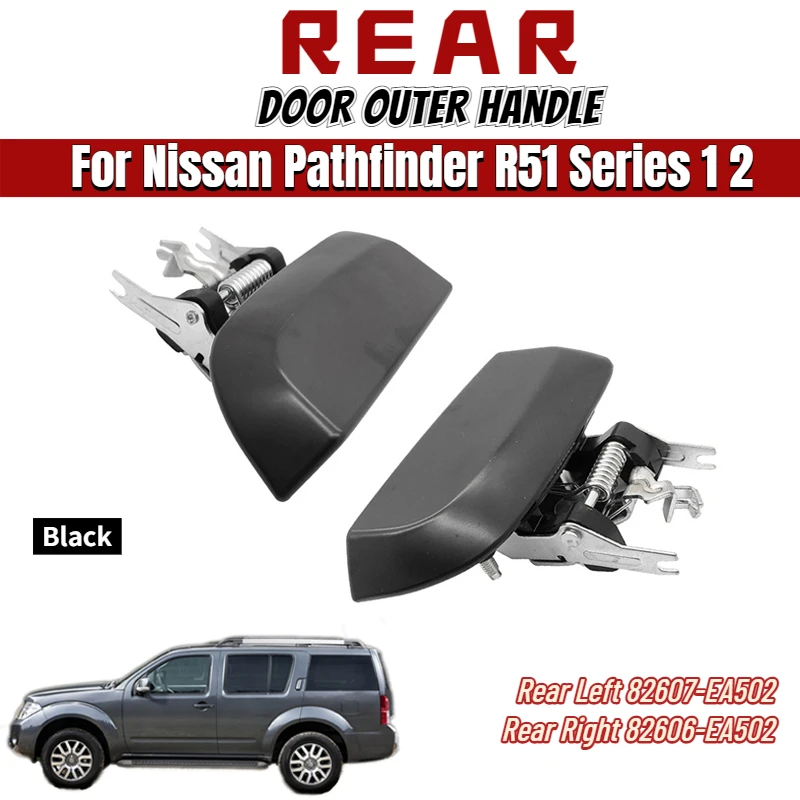 Car Styling For Nissan Pathfinder R51 Series 1 2 Rear Left 82607-EA502 Rear Right 82606-EA502 Rear Outer Door Handle Replaces