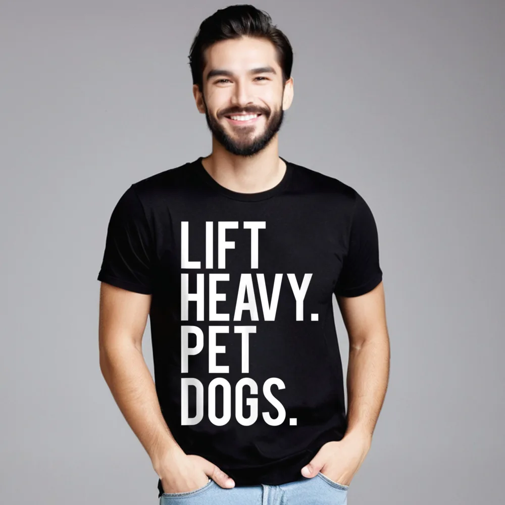 Design Lift Heavy Pet Dogs Funny Male Tshirts Funny NEW YEAR DAY Short Sleeve Crewneck 100% Cotton Tees Slogan T-Shirt