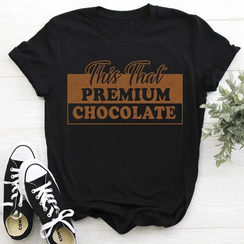 That Premium Chocolate Slogan Top Melanin Female Tee Cotton Short Sleeve Tees Custom T Shirt For Women