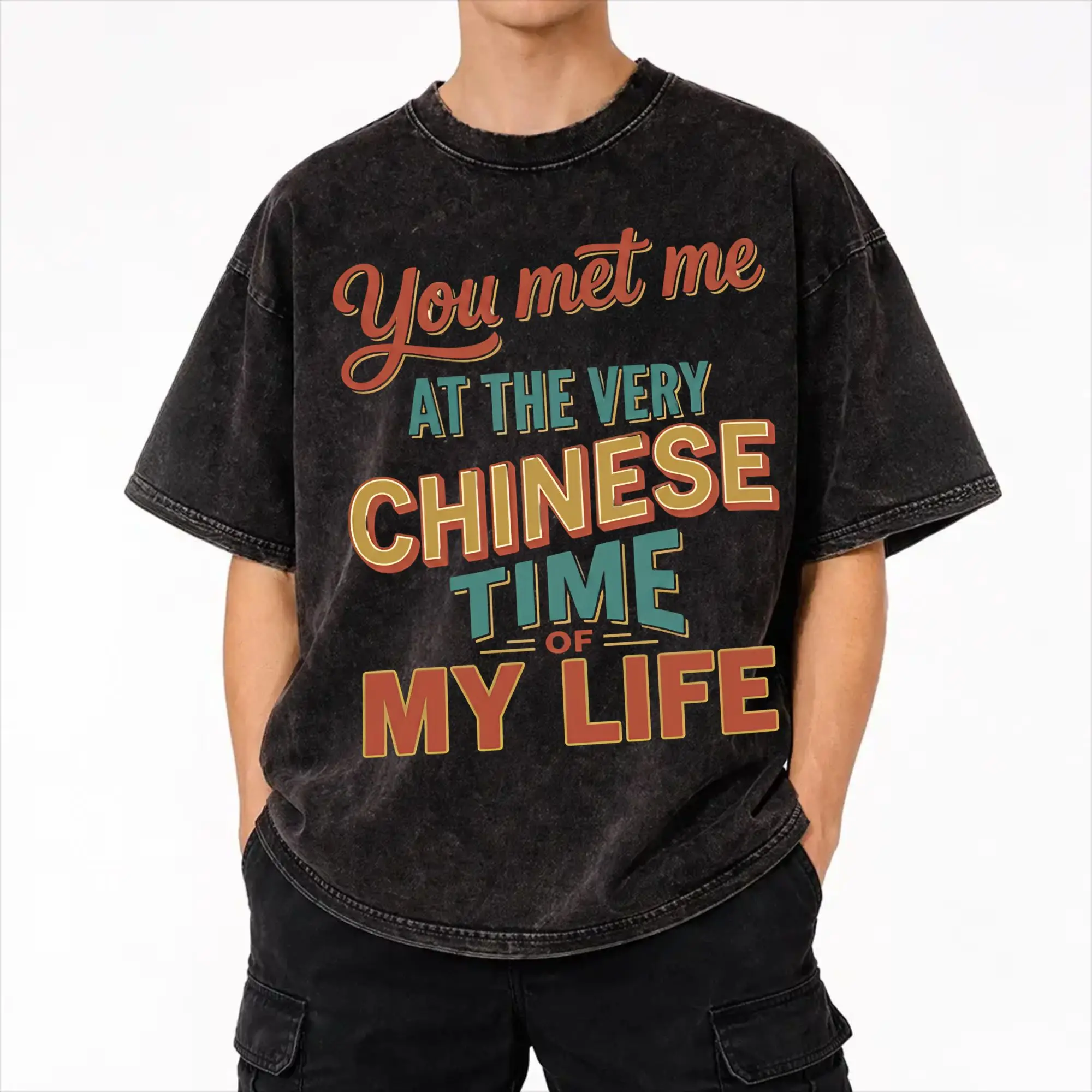 You Met Me At A Very Chinese Time In My Life Washed T Shirt Streetwear Hip Hop Novelty T-Shirt  Tees Men Women Short Sleeve