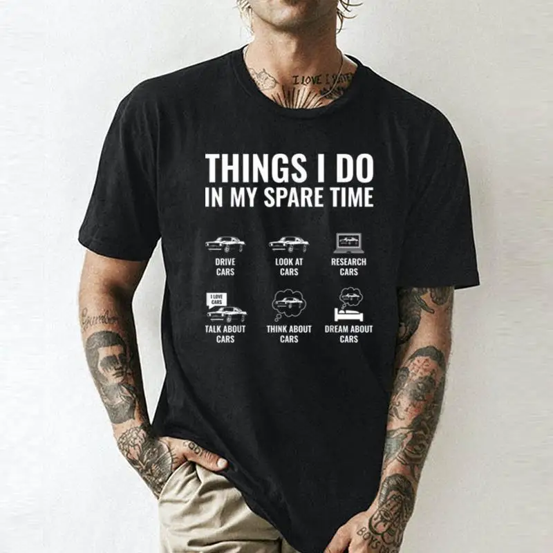 Things I Do In My Spare Time Funny Car Enthusiast  Guy    Unisex summer T-shirt Cotton fashion couple clothes