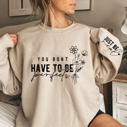 Je Hoeft Niet Perfect Te Zijn Print Vrouwen Sweatshirts Herfst Winter Mode Dames Lange Mouwen Sweatshirt Plus Size Sweatshirt