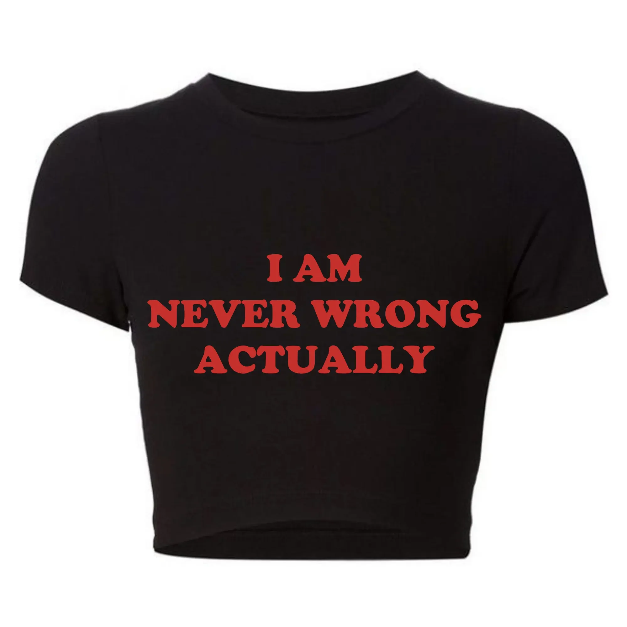 I Am Never Wrong Actually Funny Letters Printed Women T Shirts Harajuku Y2k Baby Tee Sexy Club Wear Outfits Womens Crop Tops