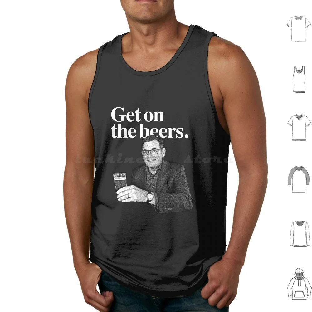 Get On The Beers Tank Tops Vest Sleeveless Get On The Beers Daniel Andrews Dan Andrews Beer Beers Lockdown Melbourne 19