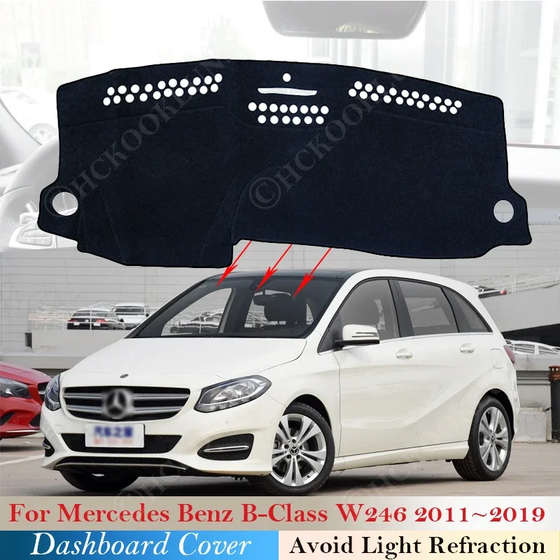 Dashboard Cover Pad for Mercedes Benz B-Class W246 B160 B180 B200 B220 2011 ~ 2019 Car Anti-Slip Mat Sunshade Dashmat B-Klasse