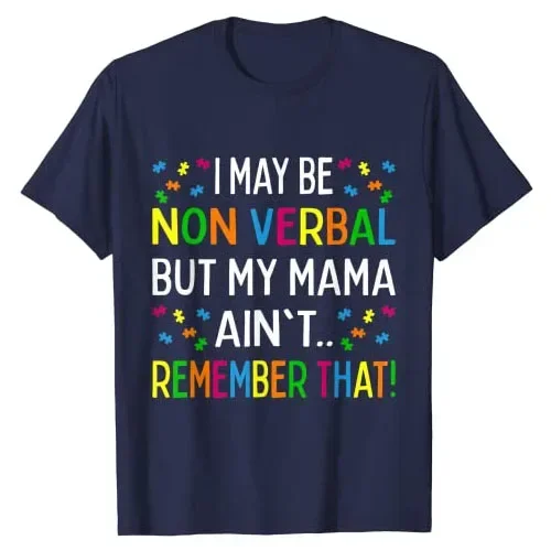 I May Be Non Verbal แต่ My Mama ไม่จําว่าออทิสติกเสื้อยืดตลกออทิสติก-Awareness สนับสนุน Graphic Tee Top คําพูดชุด