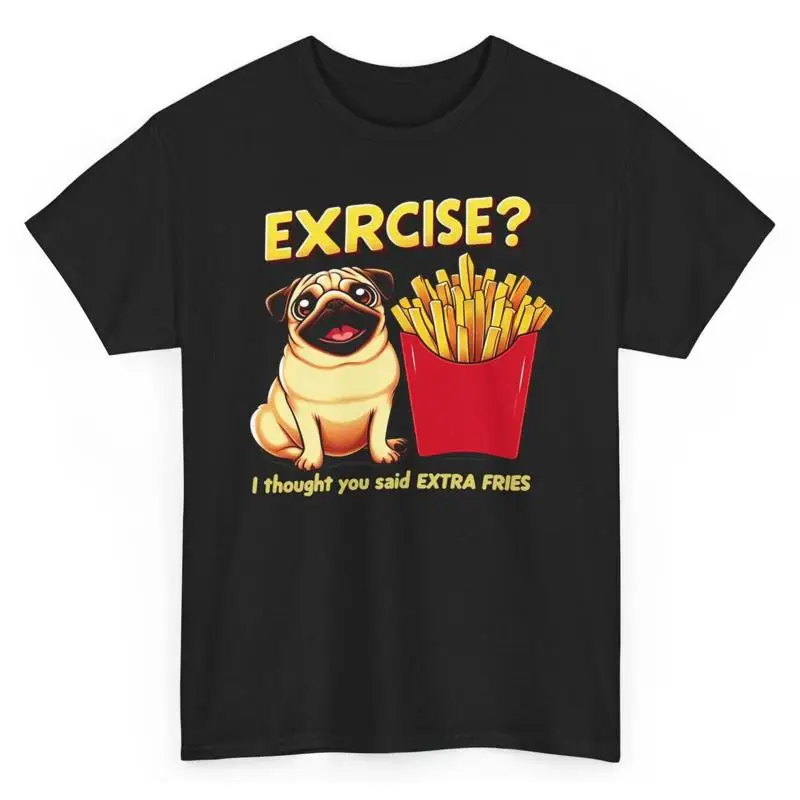 Ejercicio que piensa que te dijo patatas fritas extra cachorro camiseta divertido perro carlino perezoso
