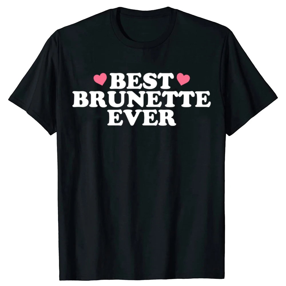 Camisetas divertidas con estampado de la mejor morena para hombre y mujer, camiseta informal a la moda, camiseta holgada de gran tamaño 100% de algodón