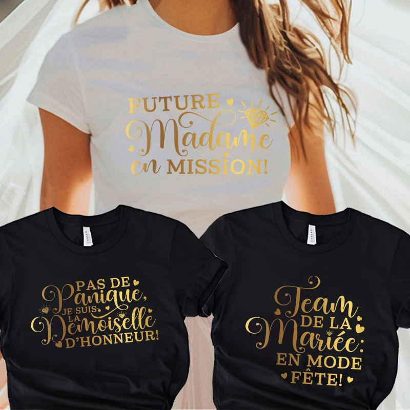 Humor Team Bride T-shirt Bridal Wedding Tops French Women Bachelorette Party Tees Funny Single Farewell EVJF Future Bride Tshirt