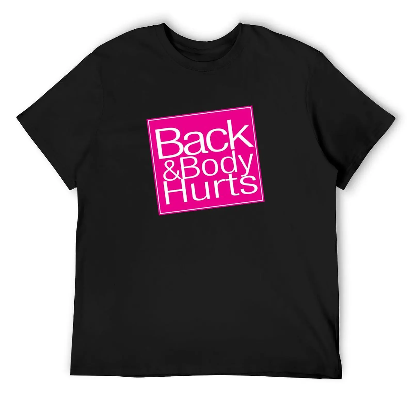 

Back And Body Hurts T-Shirt boys animal print quick drying anime shirt designer shirts vintage t shirt men