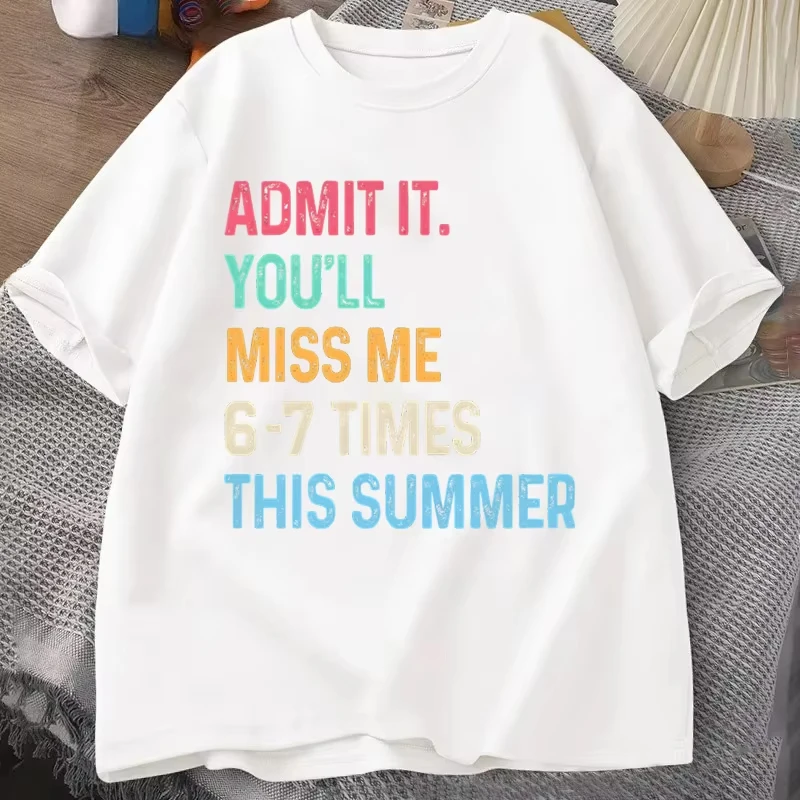 Men's T-shirt End of School Teacher Admit It You'll Miss Me 6 7 Last Day T-Shirts Summer Tee Shirt Streetwear Clothes