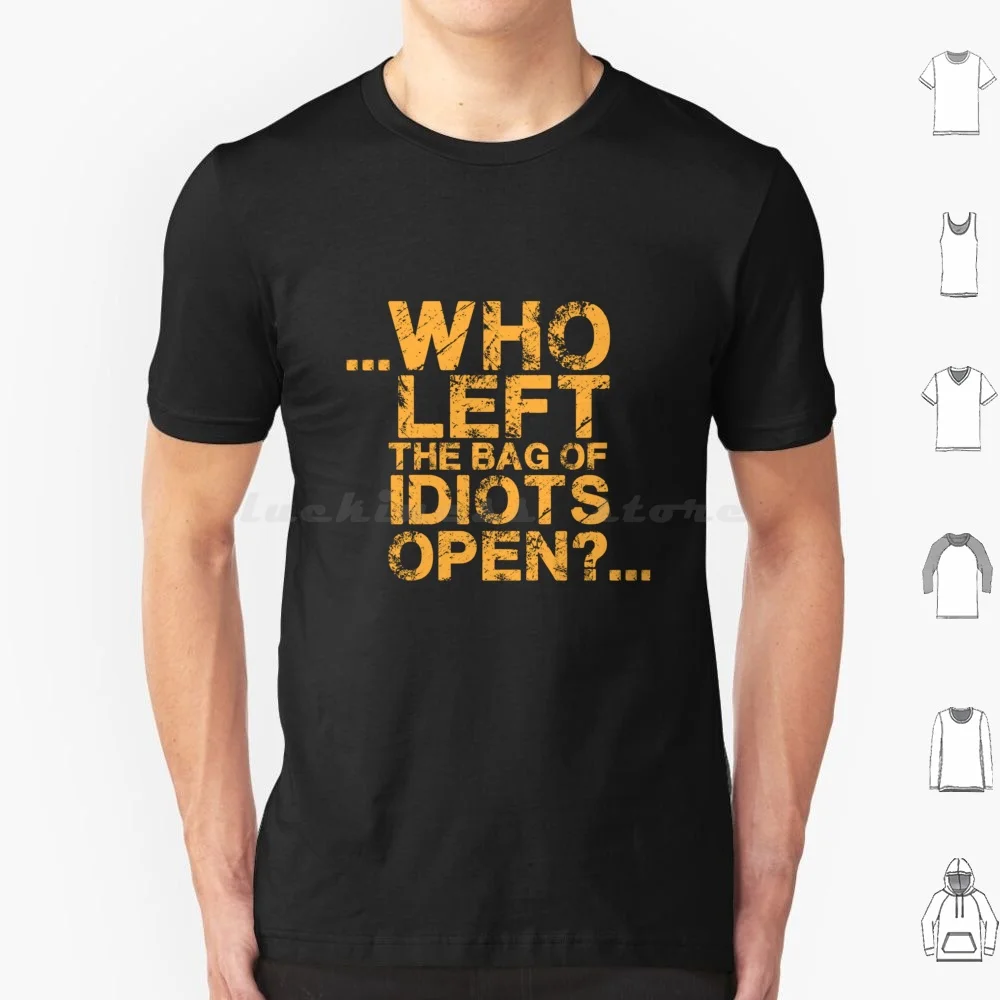 Who Left The Bag Of Idiot Open ? ... Vintage T Shirt Men Women Kids 6xl Who Left The Of Idiot Open Vintage