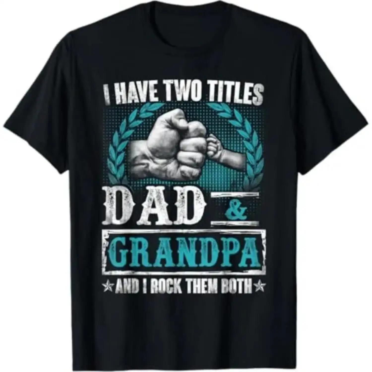 Father's Day gifts I Have Two Titles Dad And Grandpa Funny Father's Day Grandpa T-Shirt Cotton Menswear Top Casual