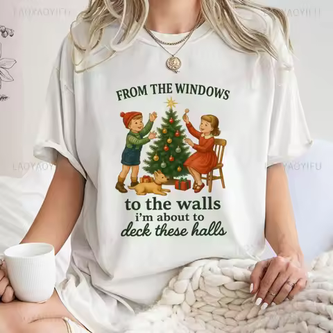 Funny Christmas T-shirt From The Windows To The Walls Deck These Halls T Shirt Casual Fashion Loose Harajuku Women Man Tshirt