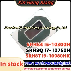 100% New SRH8Q I7-10750H SRH8T i9-10980HK SRH84 I5-10300H BGA