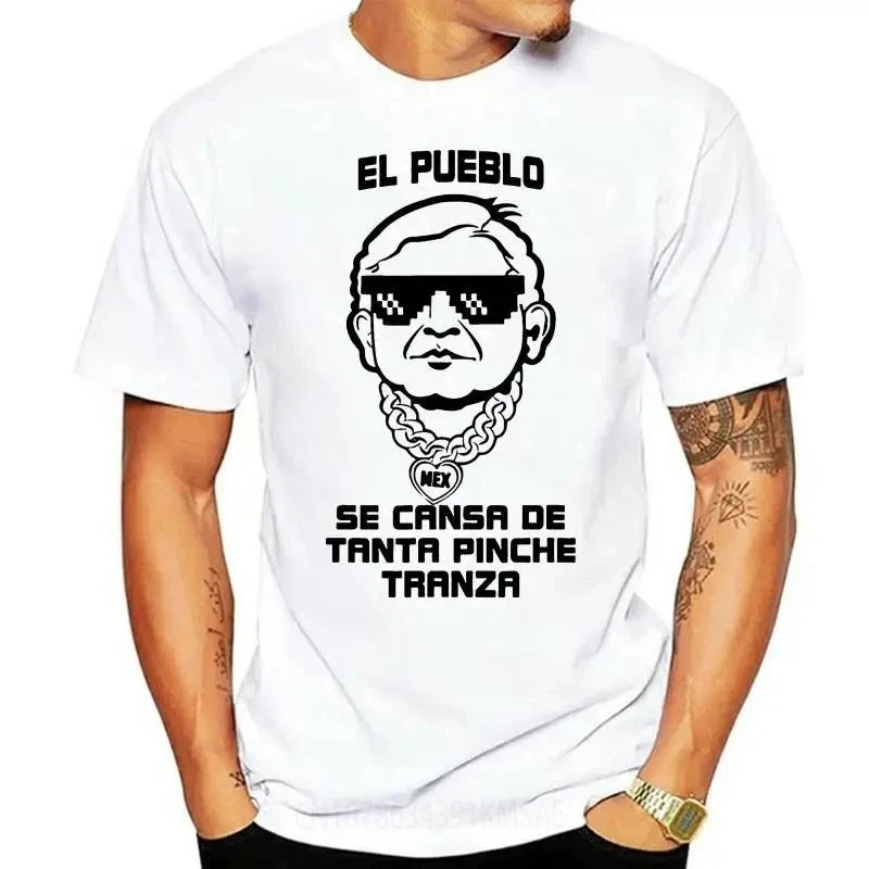 Amlo El Pueblo Se Cansa De Tanta Pinche Tranza White Man T-Shirt Gyms Fitness Breathable Quick Drying Tee Woman Shirt