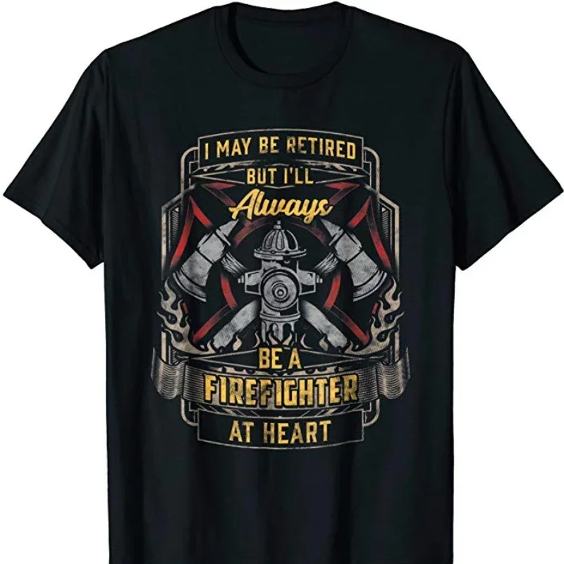 

Always Be A Firefighter At Heart. Unique Retired Fireman Gift T-Shirt Short Sleeve Casual 100% Cotton O-Neck Summer Mens T-shirt