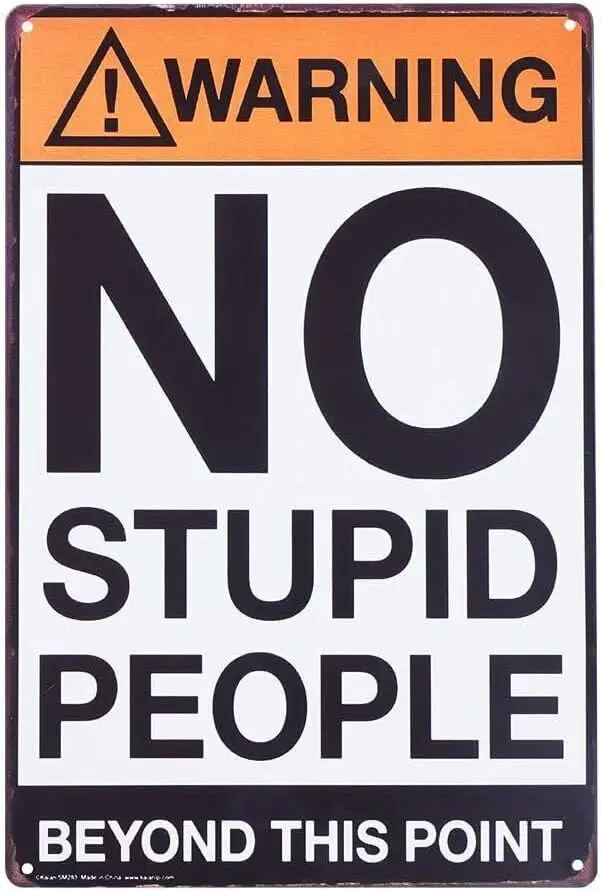 Warning No Stupid People Beyond This Point Metal Sign -aluminum
