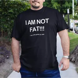 I Am not Fat Just Easier To See T Shirt men Joke Funny Gifts Tshirt Cool Humor Short Sleeve Plus Size 4XL 5XL 6XL Tops Tee Shirt