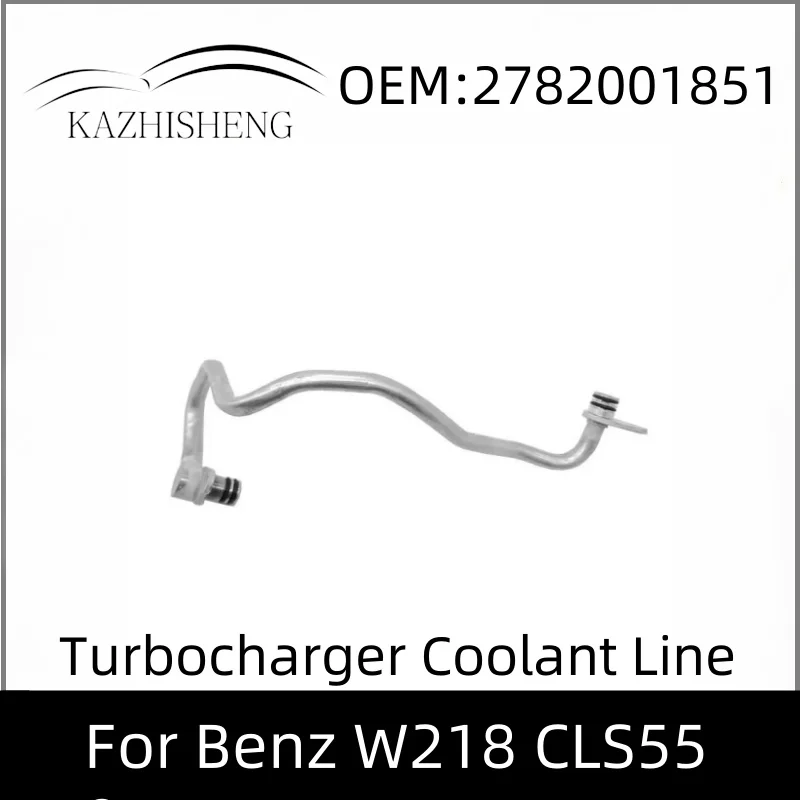 

A2782001851 2782001851 Turbocharger Coolant Line for Benz W218 CLS550 2011-2020