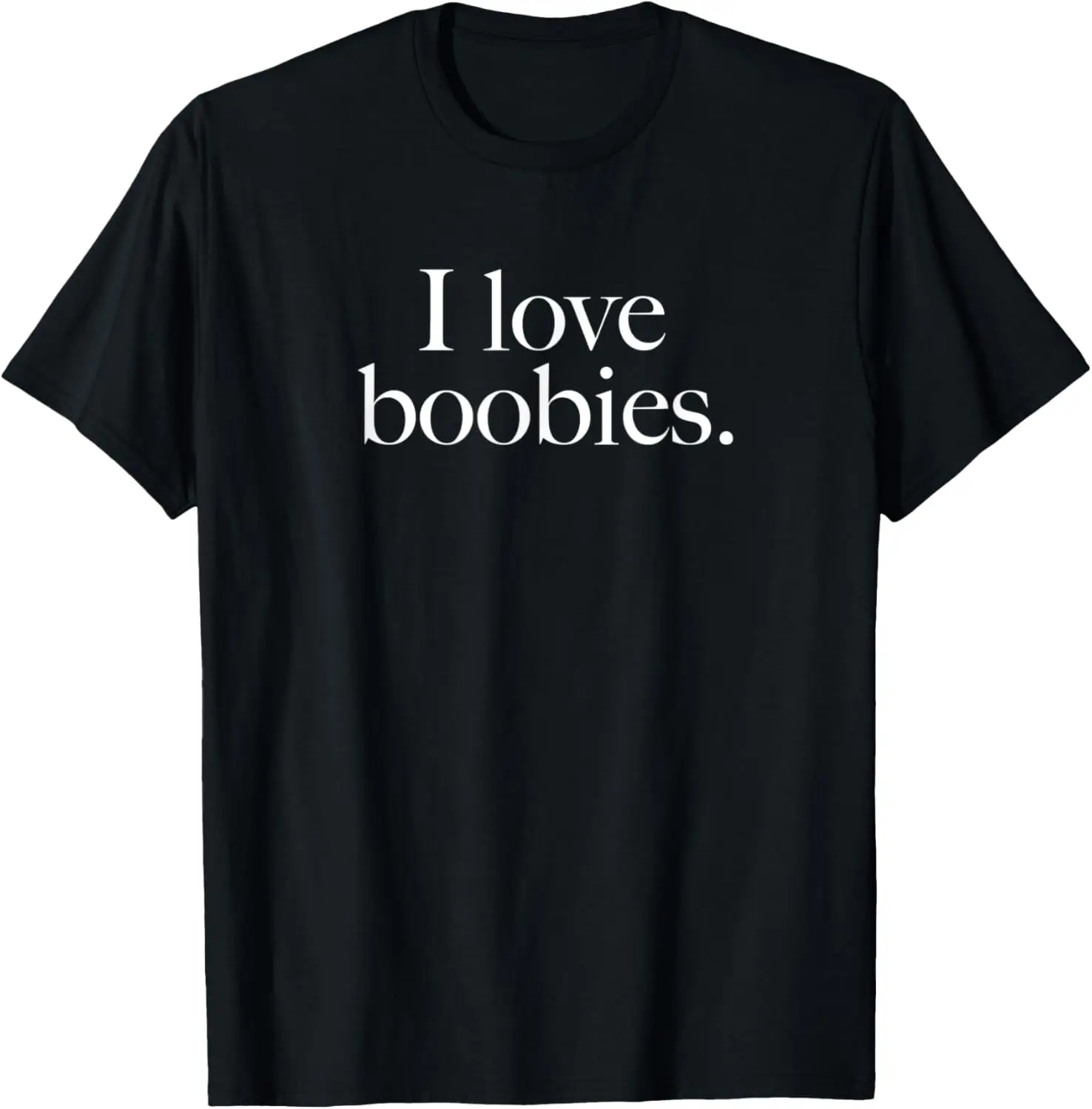 

I Love Boobies T-Shirt for Boob Lovers and Breast Cancer