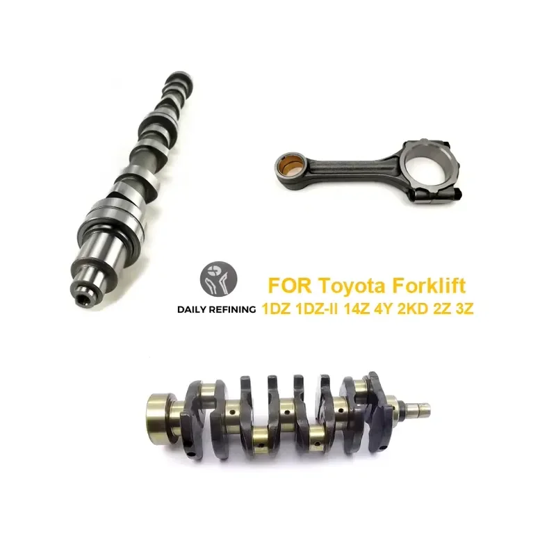 Forged Steel Camshaft Crankshaft Connecting Rod for Toyota Forklift Engine Parts 1DZ 1DZ-II 14Z 4Y 2KD 2Z 3Z