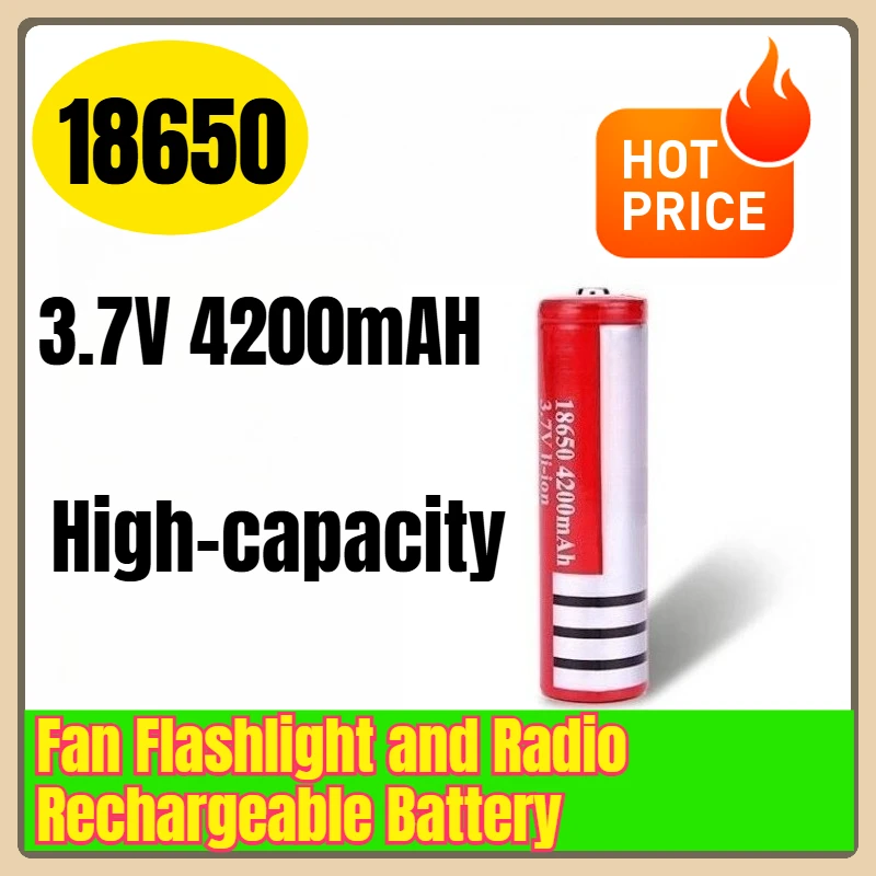

18650 3.7V 4200mAH High-capacity Fan Flashlight and Radio Rechargeable Battery