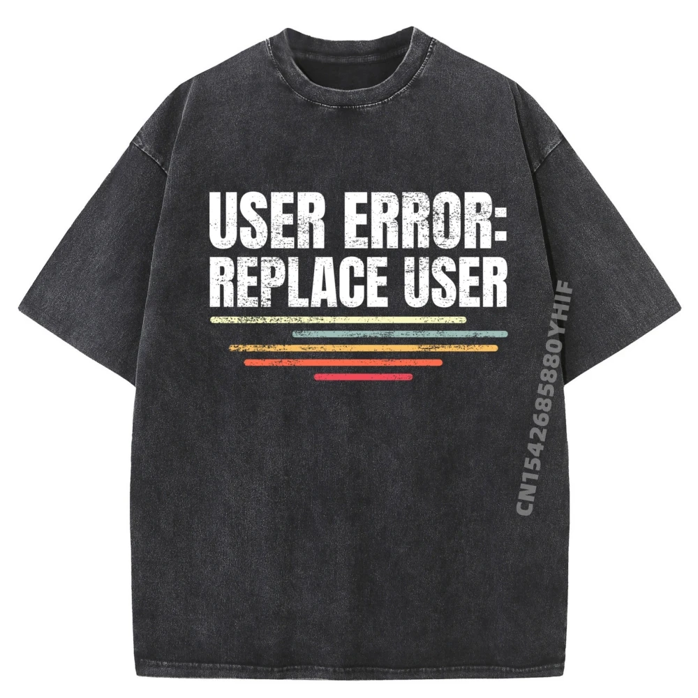 

Tech Support I User Error Men Newest Gift Idea Tees Graphic T-shirts Women Printed Tees Simple Washed Shirt