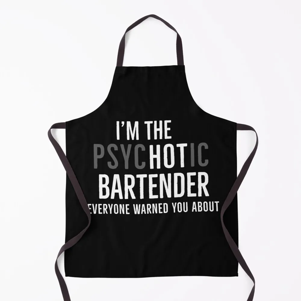 

Im The Psychotic Bartender Everyone Warned You About Apron Kitchen For Men christmas kitchen cloths Apron