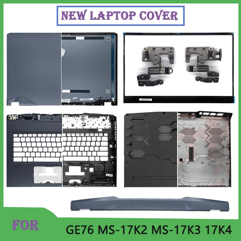 

New For GE76 MS-17K1 MS-17K2 MS-17K3 MS-17K4 Replace Laptop LCD Back Cover Front Bezel Palmrest Upper Bottom Case Hingecover