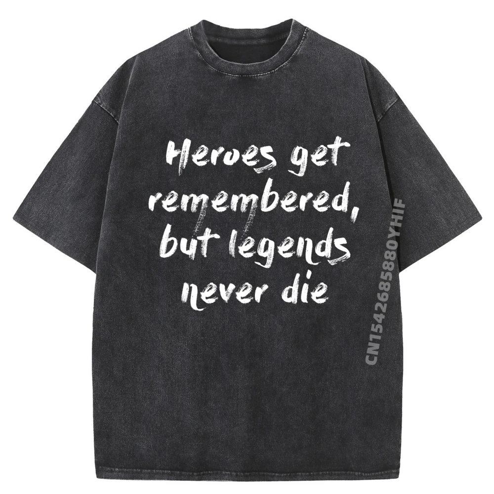 

Heroes Get Remembered But Legends Never Die Футболки с рисунком Мужская футболка с мемом Роскошный дизайн Мужская стираная одежда