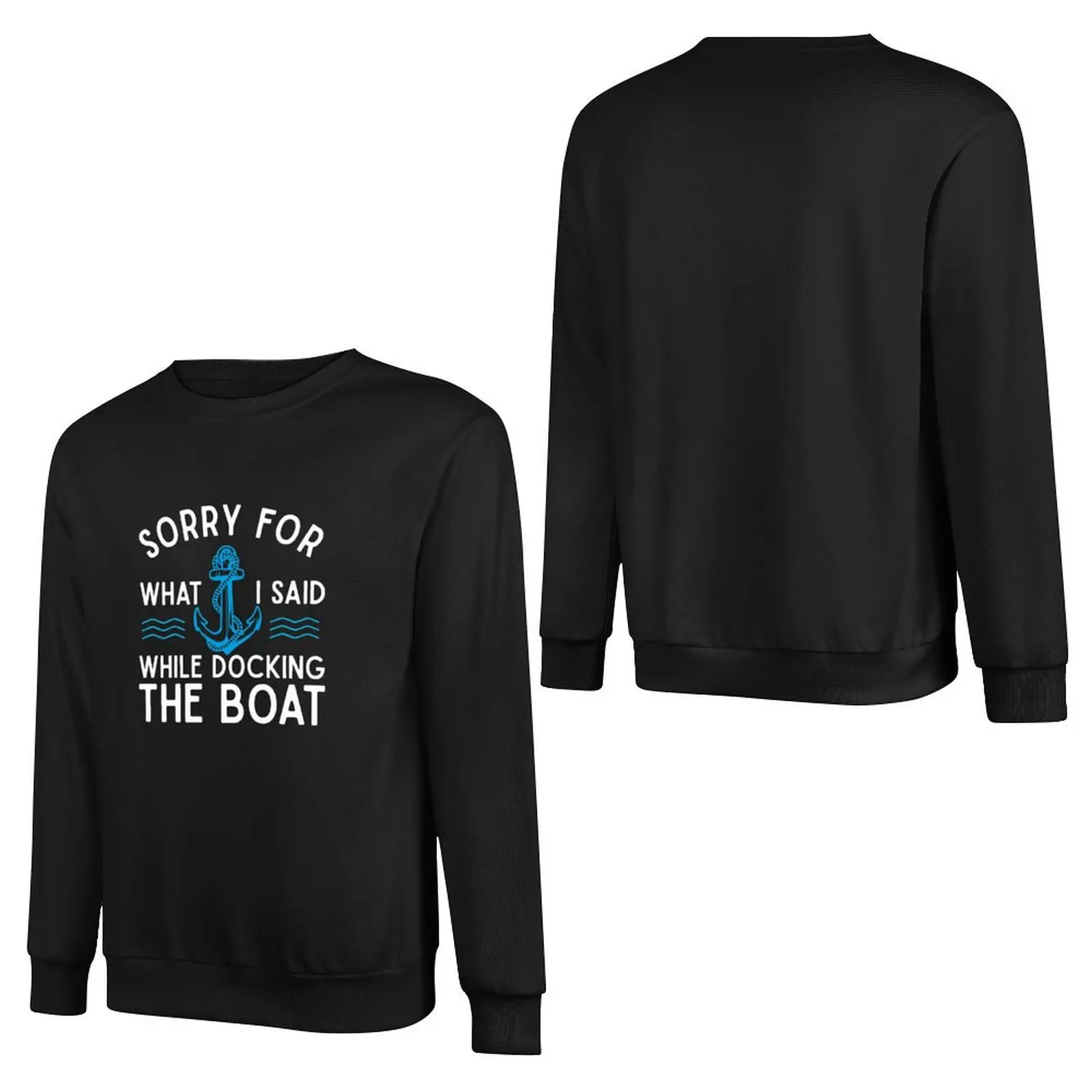 Sorry for what I said while docking the boat hilarious sailing boating lover gifts Pullover Hoodie