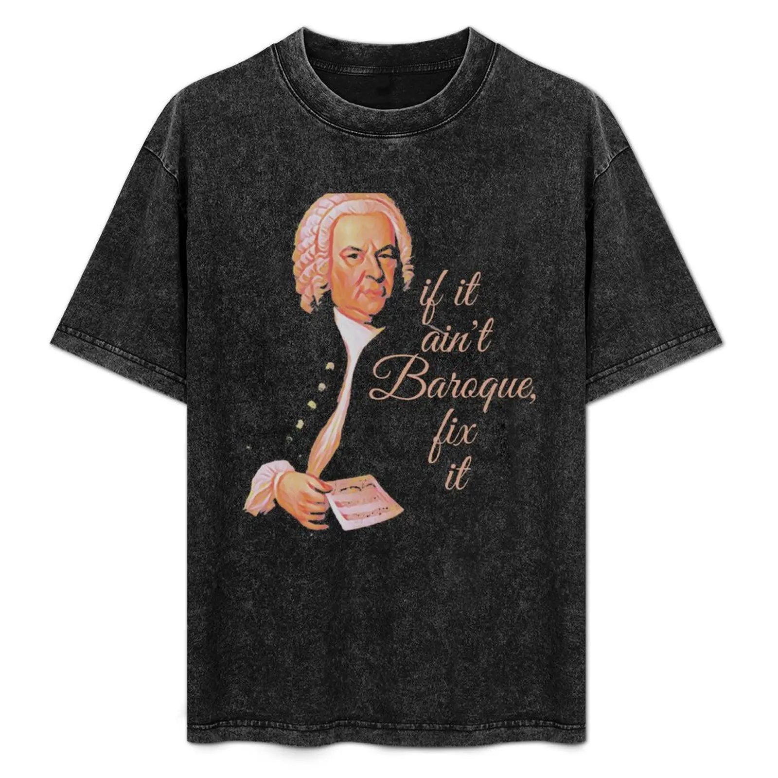 J.S. Bach if it ain't Baroque, fix it T-Shirt anime clothes blacks plain t shirts men