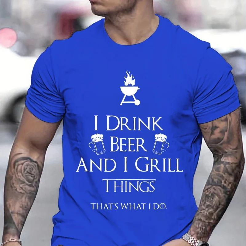 Men T-shirt I Drink Beer and I Grill Things Graphic Funny Classic Top Beer Lover Gifts Letter Beer Print Men's Casual T-shirts