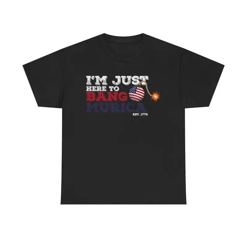 Im Just Here To Bang T Shirt American Flag Military 1776 Usa Heavy Cotton
