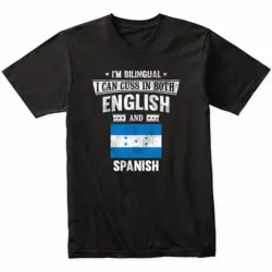 I'm Bilingual I Can Cuss In Both English and Spanish Funny Honduras Flag T Shirt Swear Two Languages