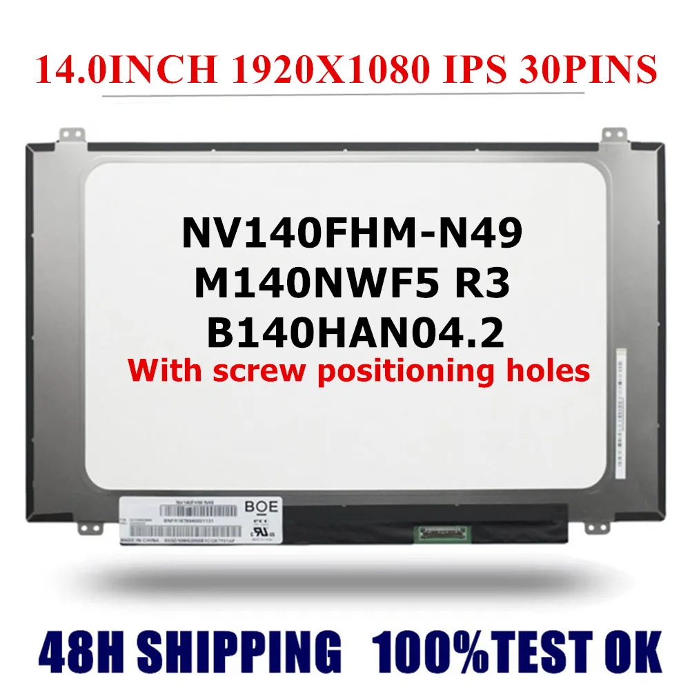 

14.0" Laptop LCD Screen NV140FHM-N49 FIT M140NWF5 R3 B140HAN04.2 N140HCA-EAC Rev.C1 LP140WF7-SPK2 1920*1080 EDP 30Pins